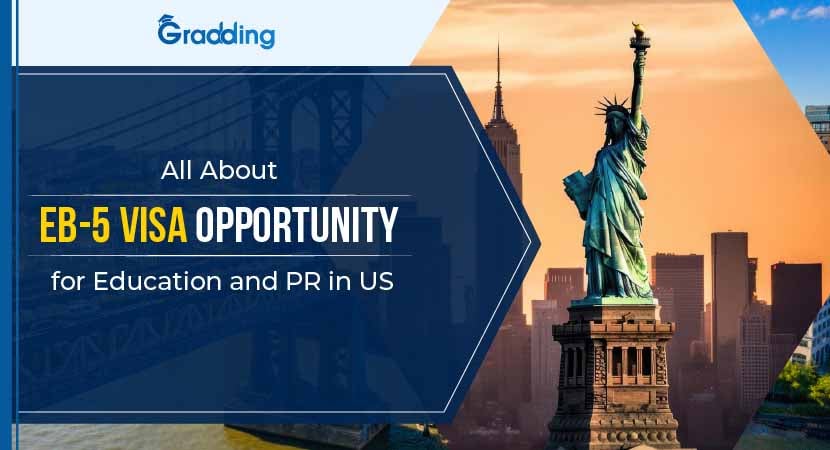 All About EB-5 Visa Opportunity for Education and PR in US  Gradding.com